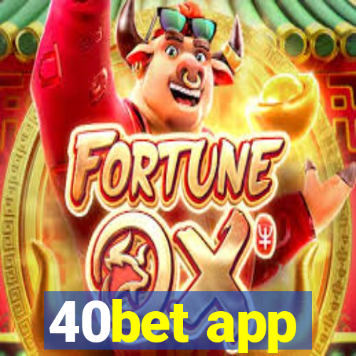 40bet app